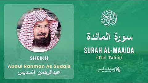 Quran 5   Surah Al Maaida سورة المائدة   Sheikh Abdul Rahman As Sudais - With English Translation