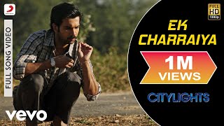 Ek Charraiya Full Video - Citylights|Rajkummar Rao|Patralekha|Jeet Gannguli|Rashmi Singh 