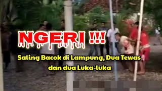 Duel Keluarga Berujung Maut di Lampung Tengah || 17 Agustus 2020