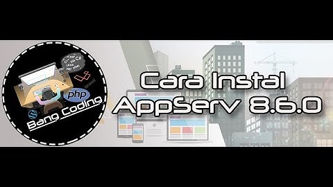 Langkah Langkah Instalasi AppServ 8.6.0