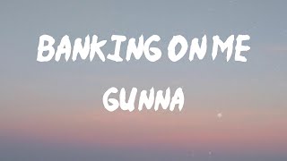 Gunna - Banking On Me (Lyrics) | Ooh, don't wanna get tired of you (don't wanna get tired of you)