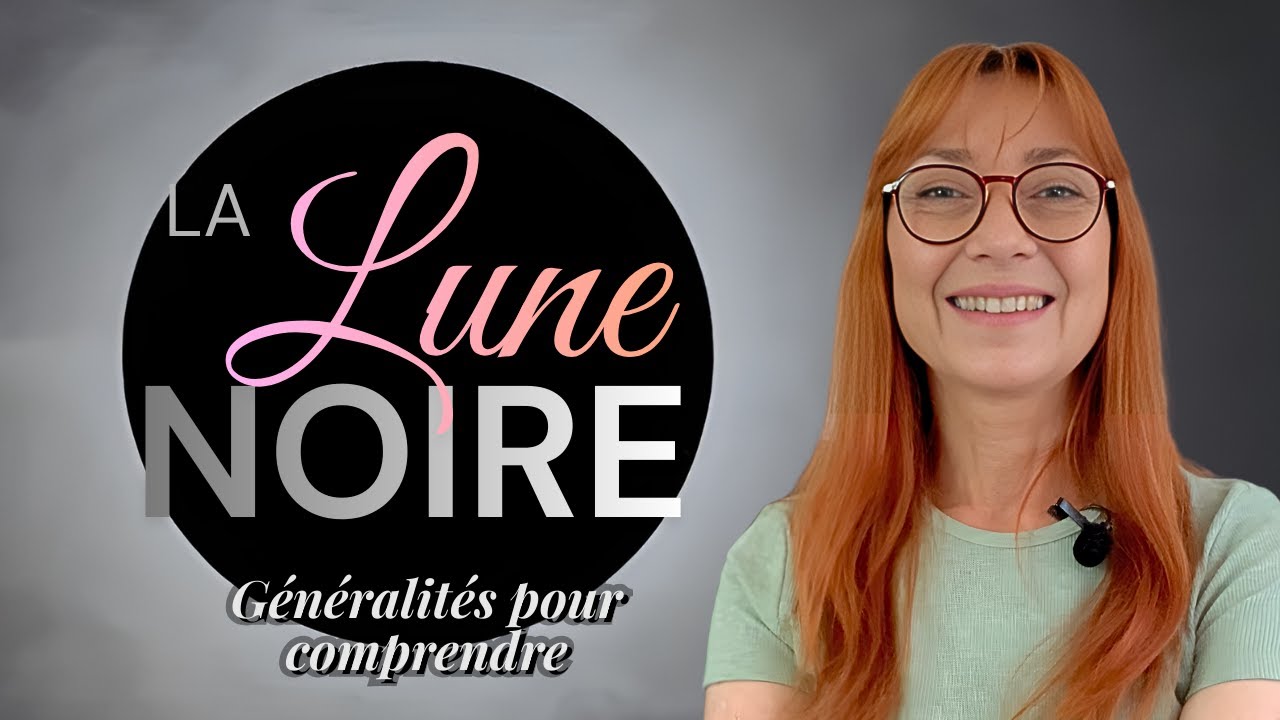 La LUNE NOIRE : Les bases pour comprendre