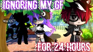 《 Ignoring my gf for 24 hours 》|| challenge || GC 🌝👍 (cringe warning)