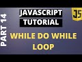 Javascript tutorial basics part14 while do while loop