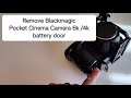 How to remove the battery door on Pocket Cinema 6K &amp; 4k cameras by Blackmagic designs