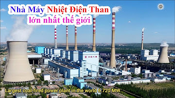 Nhà Máy Nhiệt Điện Than Lớn Nhất Trên Thế Giới