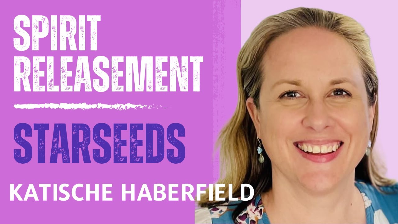 Katische Haberfield - Spirit Releasement Therapy & Starseeds