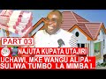 PART 03: NAJUTA KUPATA UTAJIRI I MKE WANGU AMEPASULIWA TUMBO LA MIMBA  NDUGU YANGU AMETUMA WATU KU..