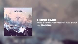 Смотреть клип A Light That Never Comes (Rick Rubin Reboot) - Linkin Park (Recharged)