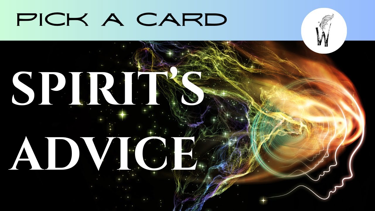 Pick A Card - Spirit's Advice on Your Situation