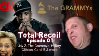 Total Recoil - Episode 01 - Jay-Z, The Grammys, Hillary Clinton, Cardi B (Cringe Compilation)