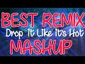 DROP IT LIKE IT S HOT BEST MASHUP REMIX