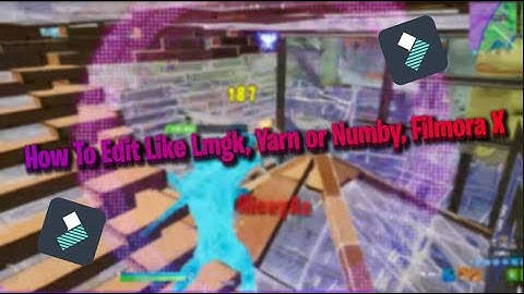 How To Edit Like Lmgk, Yarn or Numby, Filmora X (Mongraal) Tutorial At 10 Subscribers