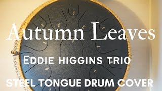 Autumn Leaves - Eddie Higgins Trio [Steel Tongue Drum Cover with tabs]