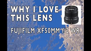 Why I Love This Lens - Fujifilm Xf50Mm F2 Wr
