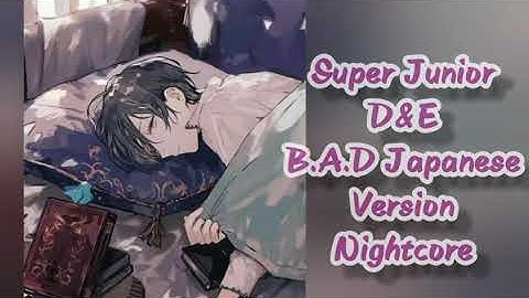 Super Junior D&E B.A.D Japanese Version Nightcore