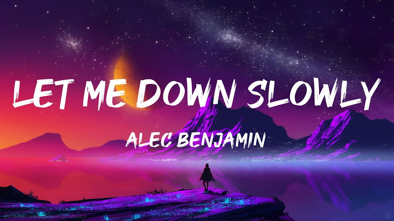 Alec Benjamin Let Me Down Slowly Tekst Alec Benjamin - Let Me Down Slowly (Lyrics) - YouTube