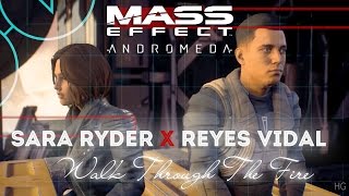 Mass Effect ANDROMEDA - Sara RyderxReyes Vidal - Walk Through The Fire - GMV