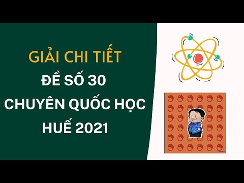 Video [FULL] ĐỀ SỐ 30 - chuyên QUỐC HỌC HUẾ [NĂM 2021] - YouTube