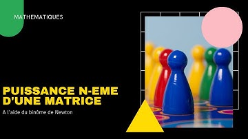 Matrice à la puissance n et binôme de Newton