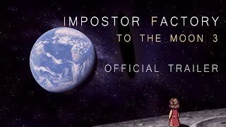 Impostor Factory (To the Moon 3) - Trailer