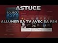 Comment allumer sa tv avec sa ps4  tuto