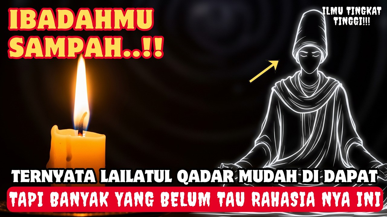 PERCUMA IBADAH!DIMALAM GANJIL KALAU KAMU TIDAK TAU HAKEKAT LAILATUR QADAR YANG SESUNGGUHNYA