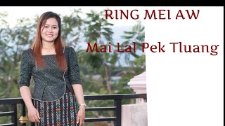 RING MEI AW // Mai Lal Pek Tluang 