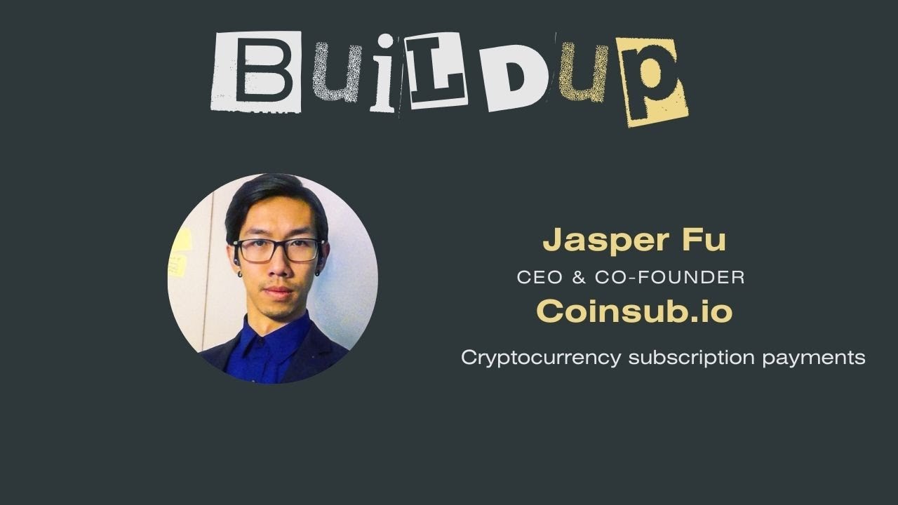 BuildUp with Jasper Fu, CEO & Co-Founder of Coinsub.io