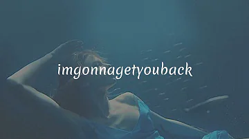 imgonnagetyouback - taylor swift // speed up