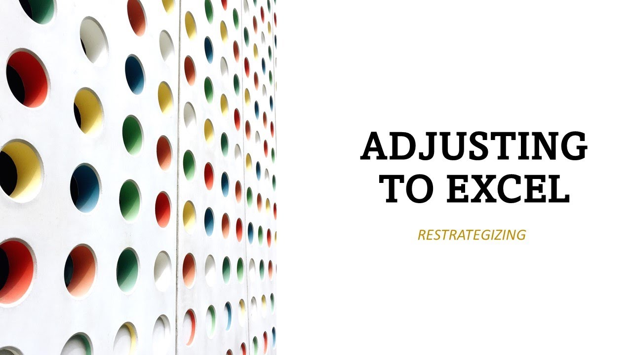 Adjusting to Excel Re-strategizing