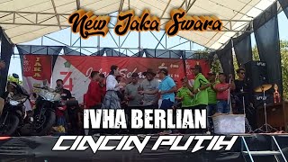 IVHA BERLIAN (NEW JAKA SWARA) - CINCIN PUTIH LIVE TANGGUL ANGIN SIDOARJO