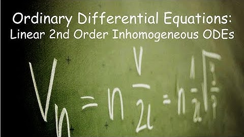 Differential Equations: 2nd Order Linear Inhomogeneous ODEs (Part 1)