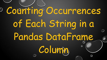 Counting Occurrences of Each String in a Pandas DataFrame Column