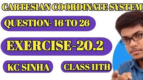 Cartesian System Of Rectangular Coordinates ||Exercise-20.2||Question-16 to 26||KC Sinha|| Class 11