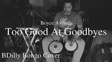 Boyce Avenue - Too Good At Goodbyes (Bongo Cover)
