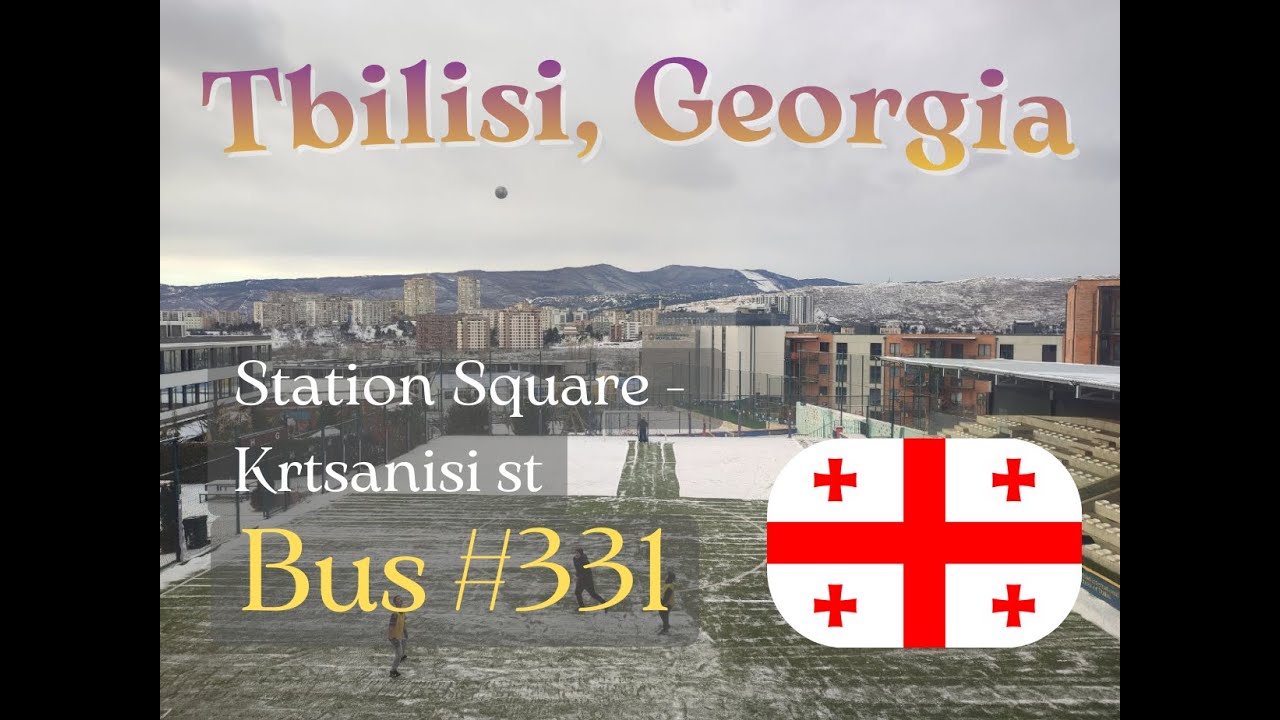 TBILISI Bus №331 (Station Square - Krtsanisi st) full route window view
