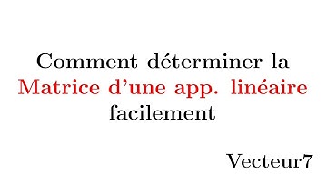 Déterminer facilement la matrice d