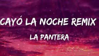 La Pantera - Cayó La Noche (feat. Cruz Cafuné, Abhir Hathi, Bejo, EL IMA) [Remix] (Letras)