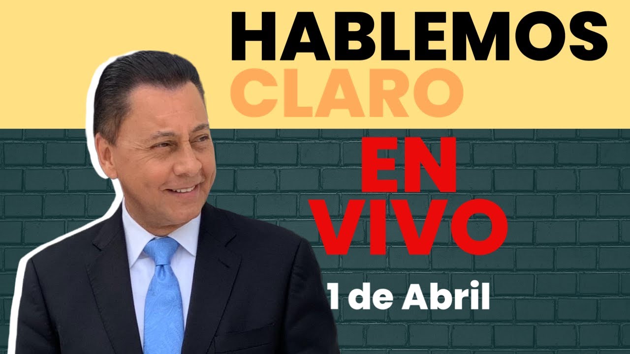 Hablemos Claro 1 de abril 2024