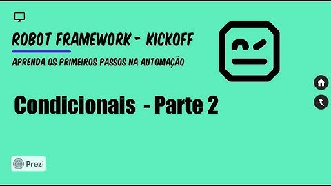 Aprenda Robot Framework (Kickoff) - Tutorial 13 - Condicionais (IF) Parte 2