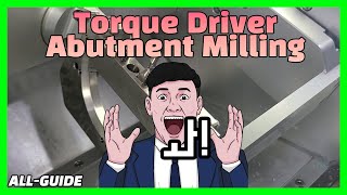 [ALL-GUIDE] TORQUE DRIVER ABUTMENT MILLING