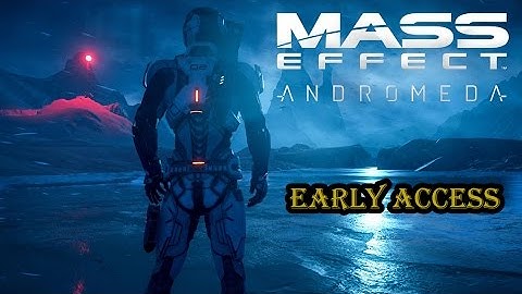 Mass Effect Andromeda Early Access (Info)