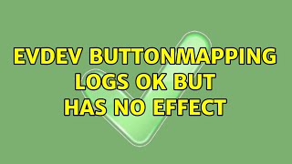 Ubuntu: evdev ButtonMapping logs ok but has no effect