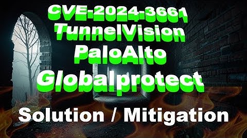 CVE-2024-3661 TunnelVision | How to Mitigate on Palo Alto Firewalls