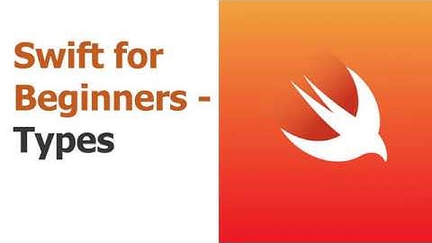 Swift for Beginners Part 3 - Types