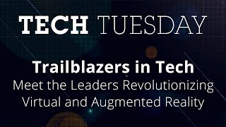 Tech Tuesday: Meet the Leaders Revolutionizing Virtual and Augmented Reality | Full Sail University