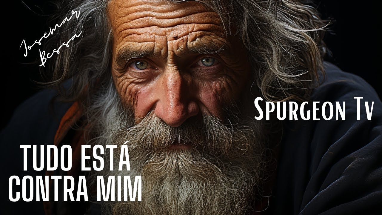 Tudo está contra mim | C. H. Spurgeon ( 1834 -1892 ) @Josemar Bessa
