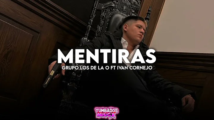 Mentiras - Grupo Los De La O Ft Ivan Cornejo | (20...