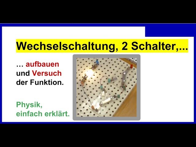 Wechselschaltung mit 2 Schaltern aufbauen können und Versuch der Funktion,  Experiment in Physik 